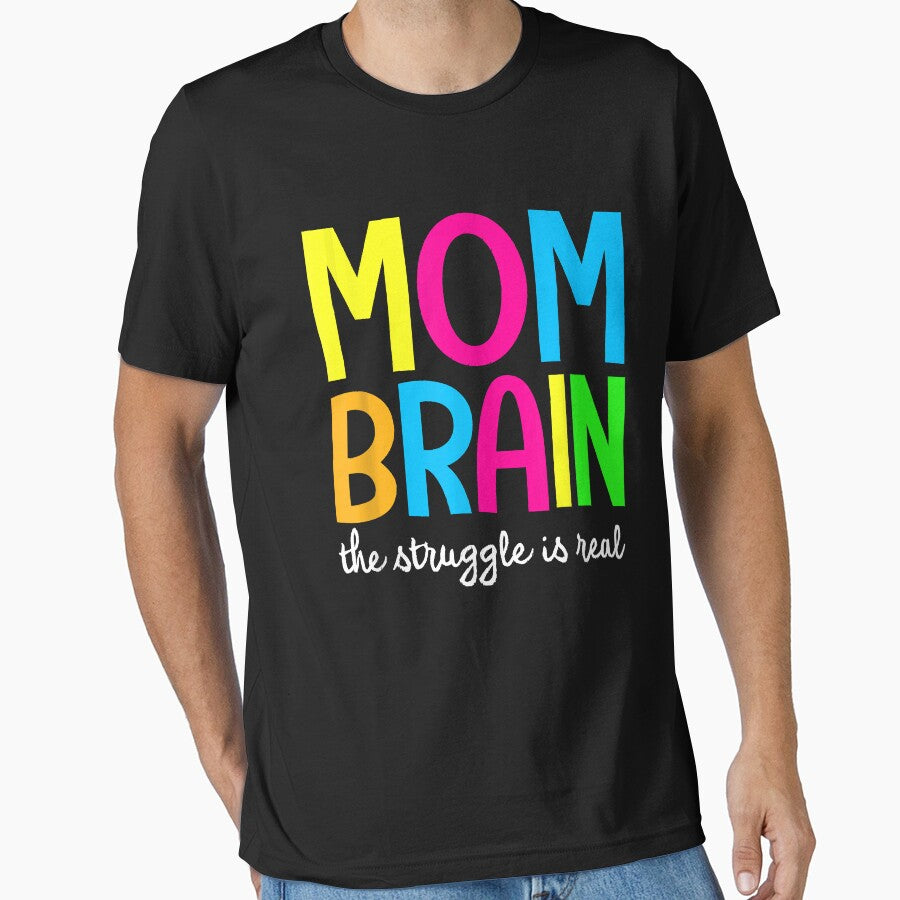 Mom Brain The Struggle Is Real Apparel by BrettPorter2612