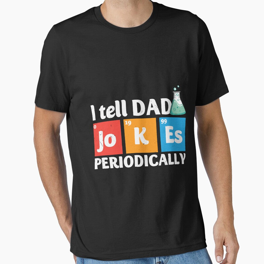 Hilarious Fun I Tell Dad Jokes Periodically Dad Science by Carley Peter
