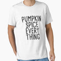 Pumpkin Spice Everything T-Shirt Women Fall Latte Season by 14thFloor