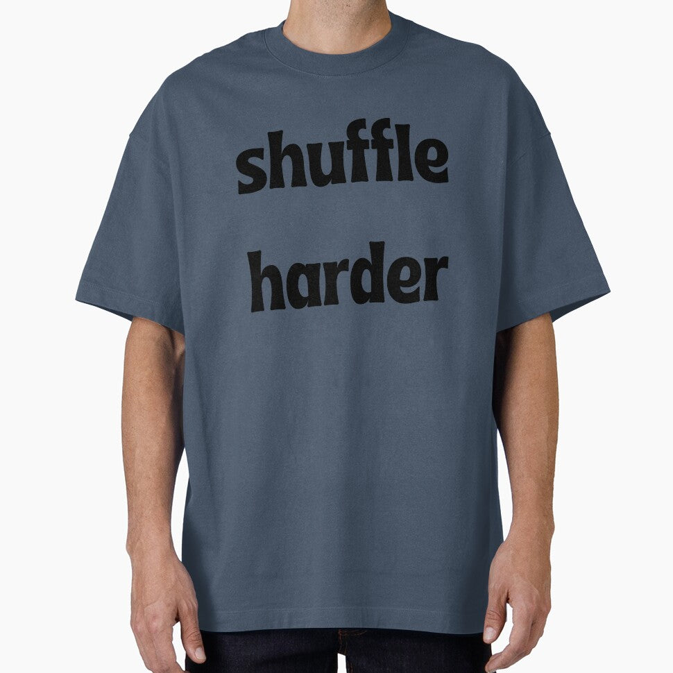 Shuffle Harder T-Shirt by Swooncake Press