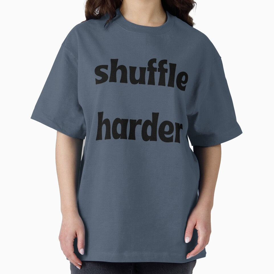 Shuffle Harder T-Shirt by Swooncake Press