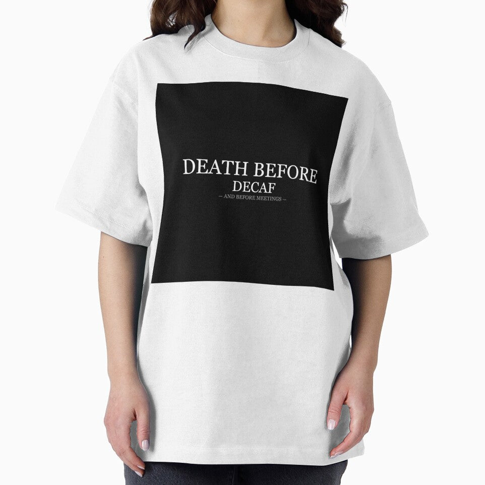 Death Before Decaf And Before Meetings by LowKesDesigns