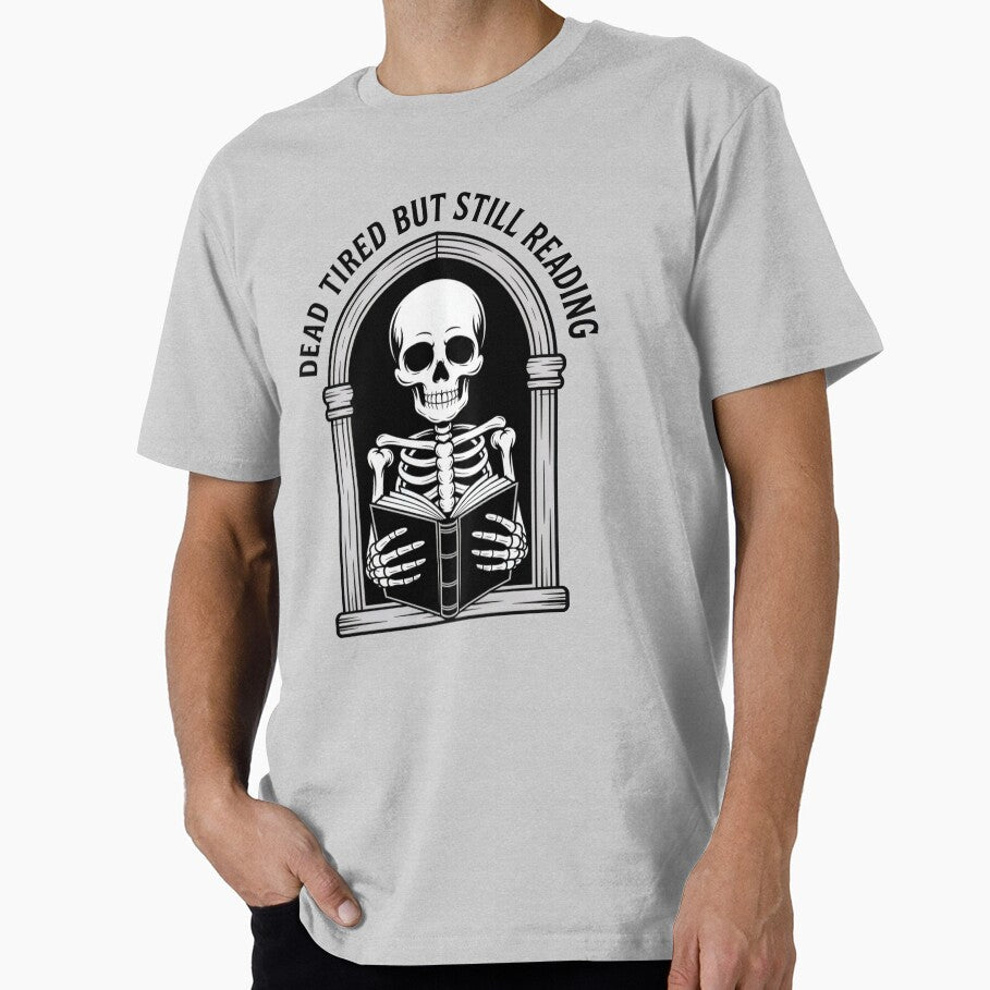 Dead Tired But Still Reading - Skeleton Book Lover Design by YourSocialBae