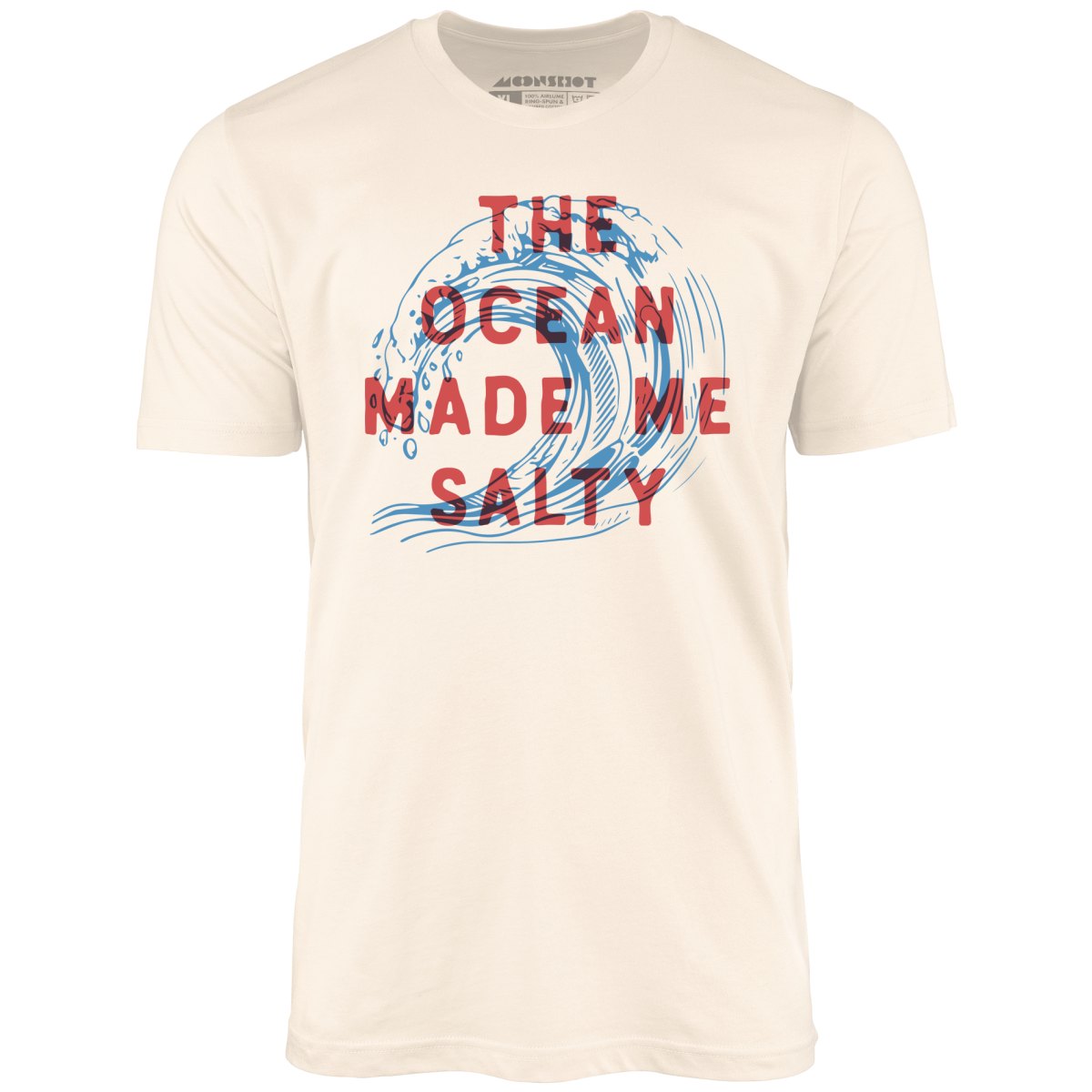 The Ocean Made Me Salty - Unisex