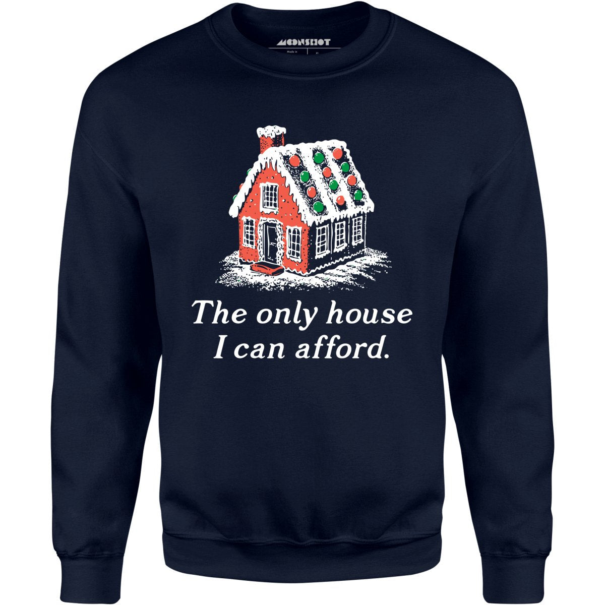 The Only House I Can Afford - Unisex