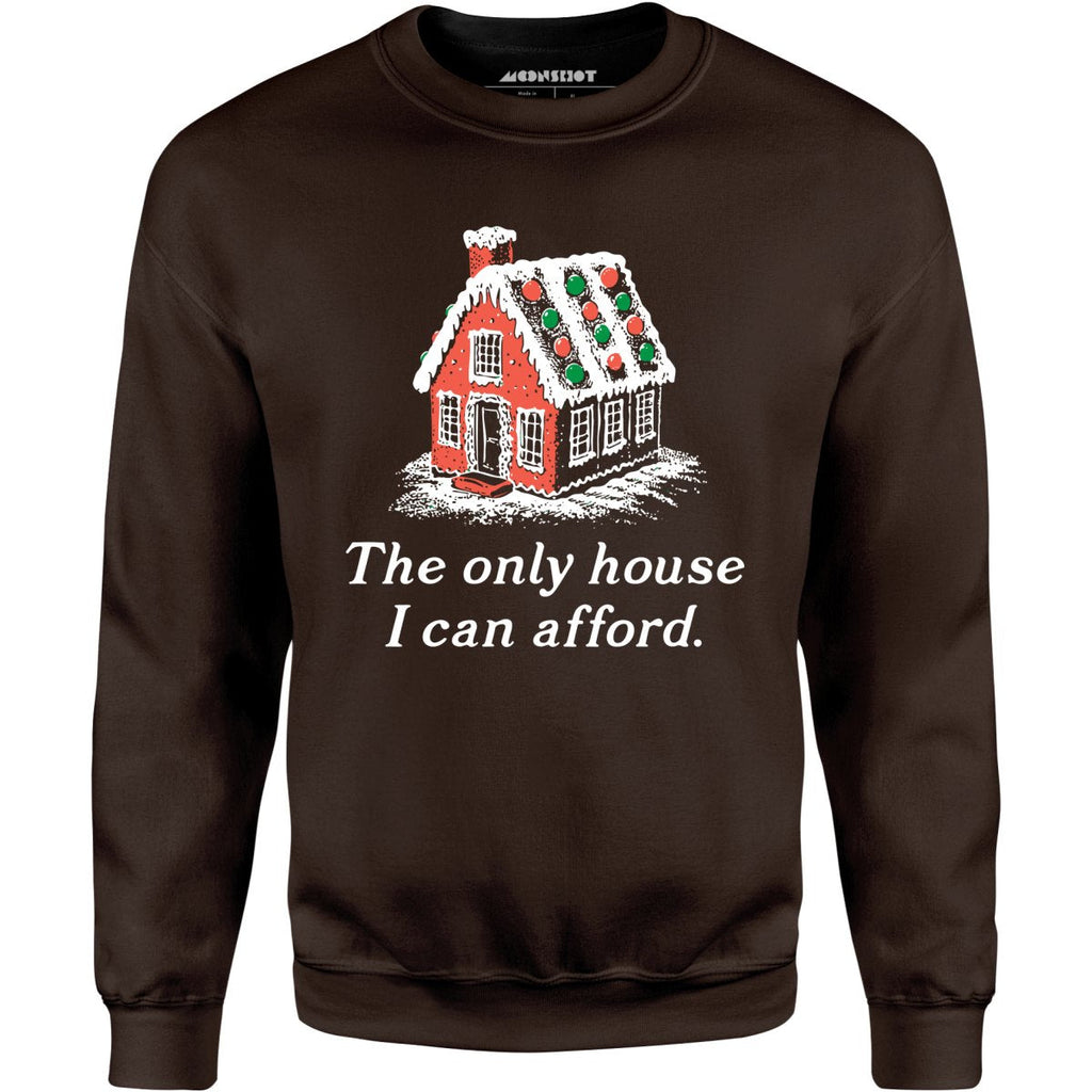 The Only House I Can Afford - Unisex