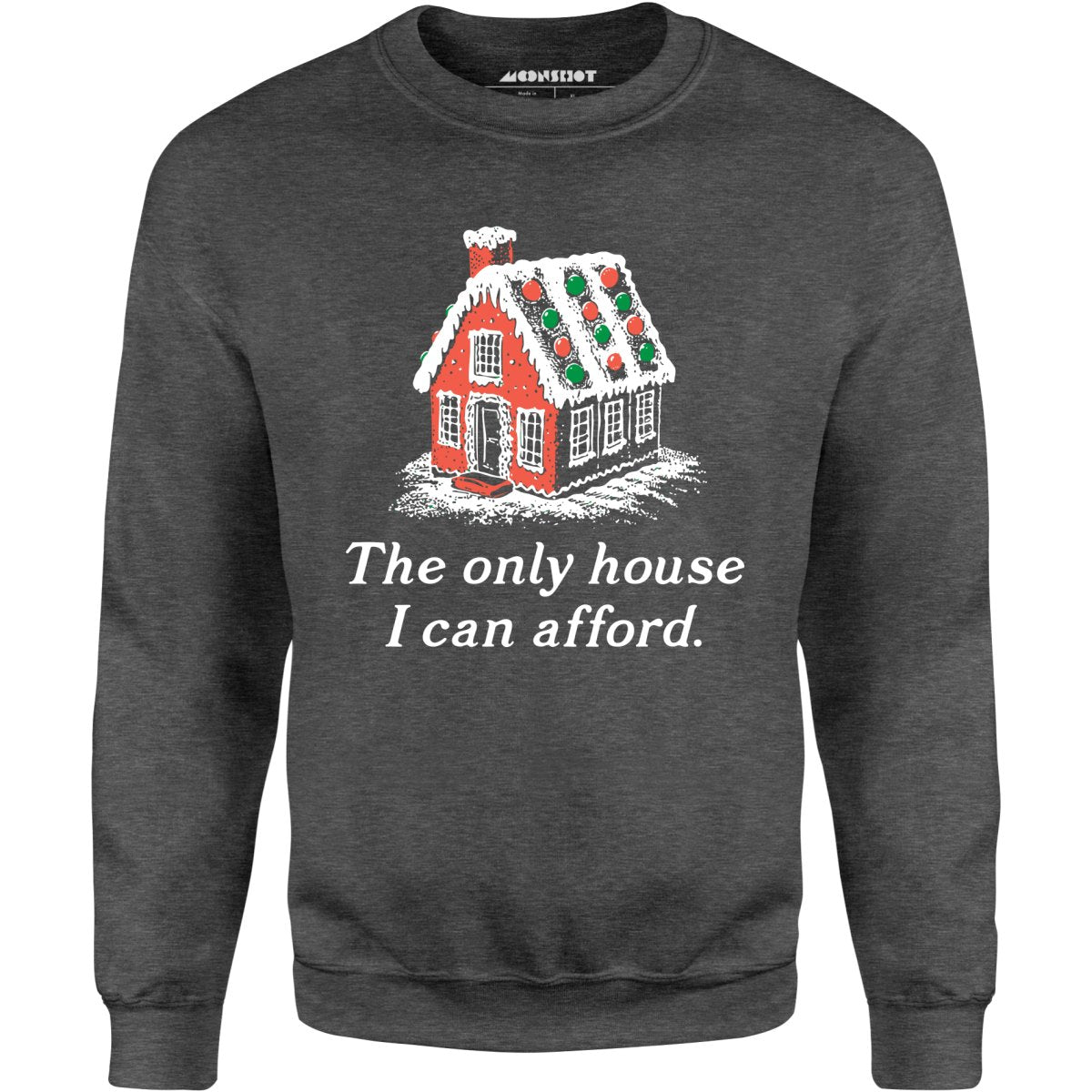 The Only House I Can Afford - Unisex