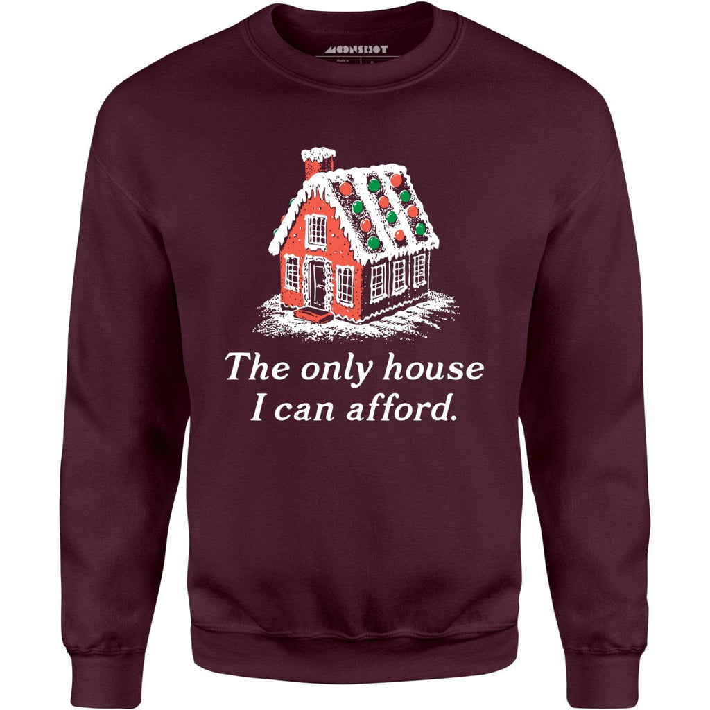 The Only House I Can Afford - Unisex