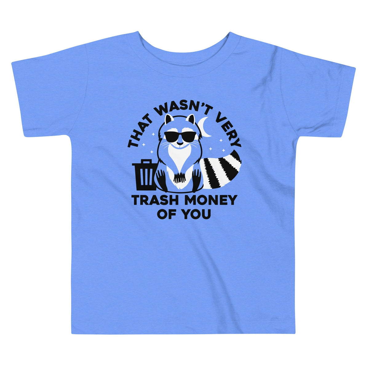 That Wasn't Very Trash Money Of You Kid's Toddler Tee