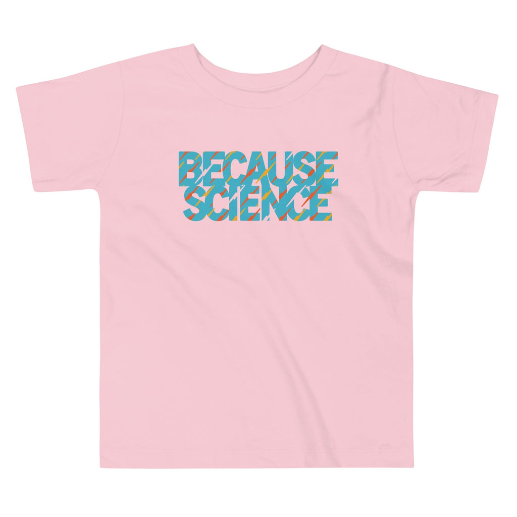 Because Science Kid's Toddler Tee