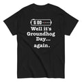 Well It's Groundhog Day Again Men's Classic Tee