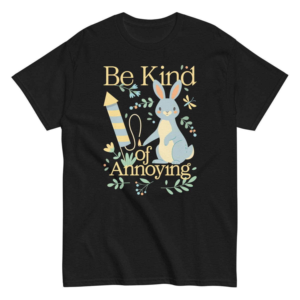 Be Kind Of Annoying Men's Classic Tee