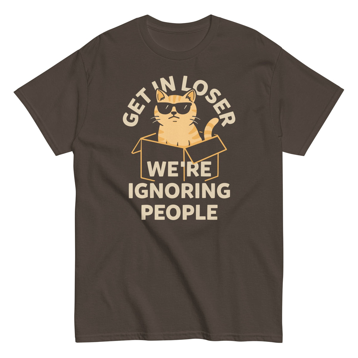 Get In Loser We're Ignoring People Men's Classic Tee