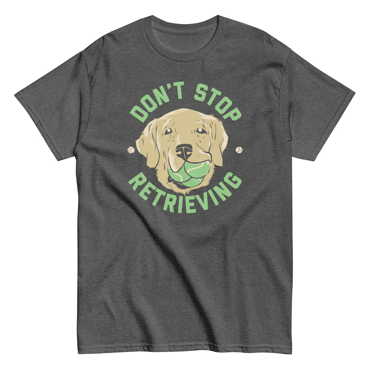 Don't Stop Retrieving Men's Classic Tee