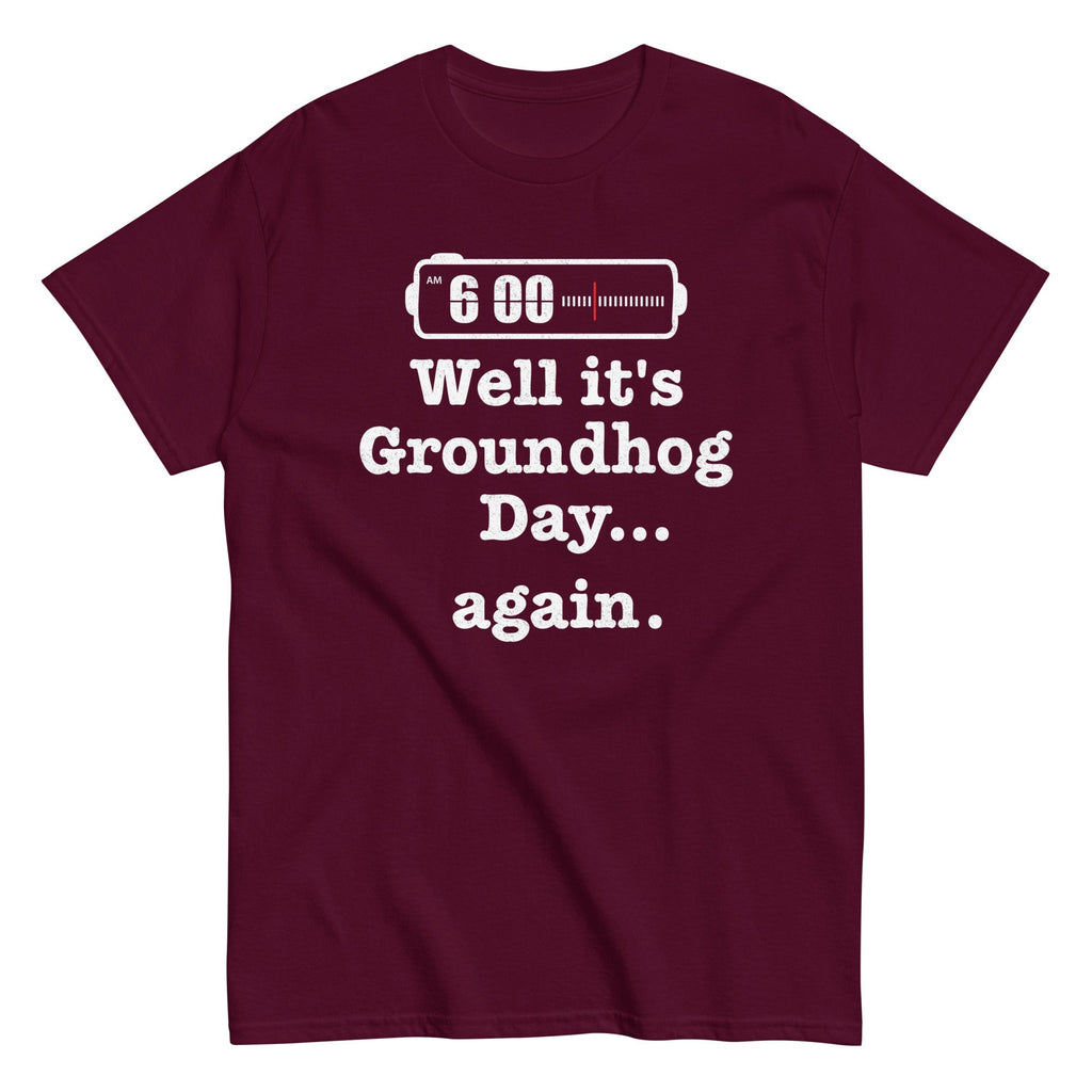 Well It's Groundhog Day Again Men's Classic Tee