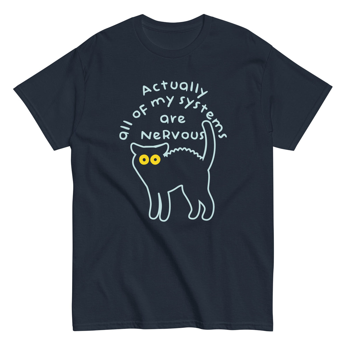 Actually All Of My Systems Are Nervous Men's Classic Tee