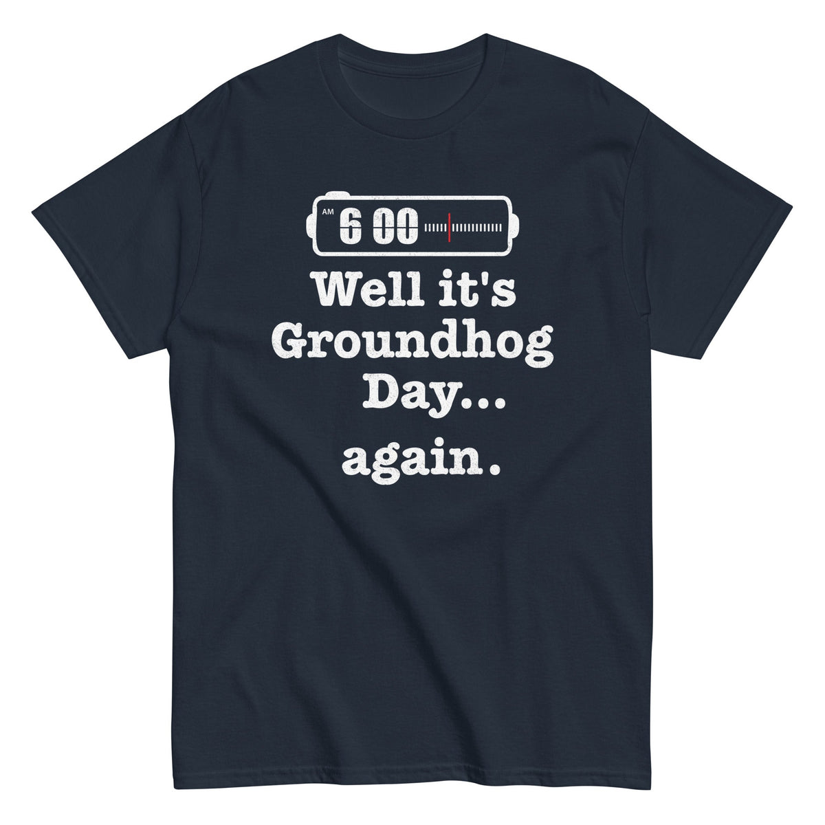 Well It's Groundhog Day Again Men's Classic Tee