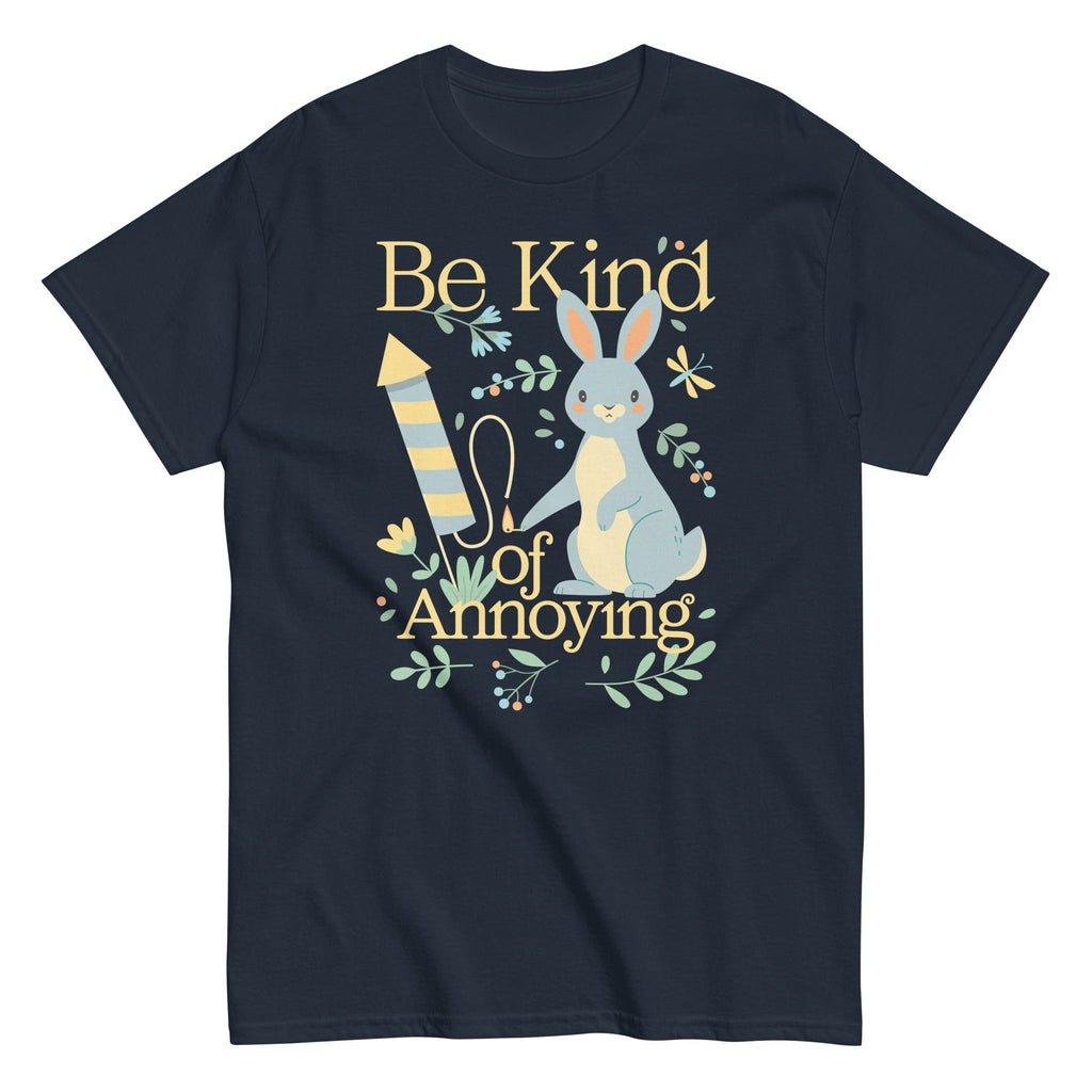 Be Kind Of Annoying Men's Classic Tee