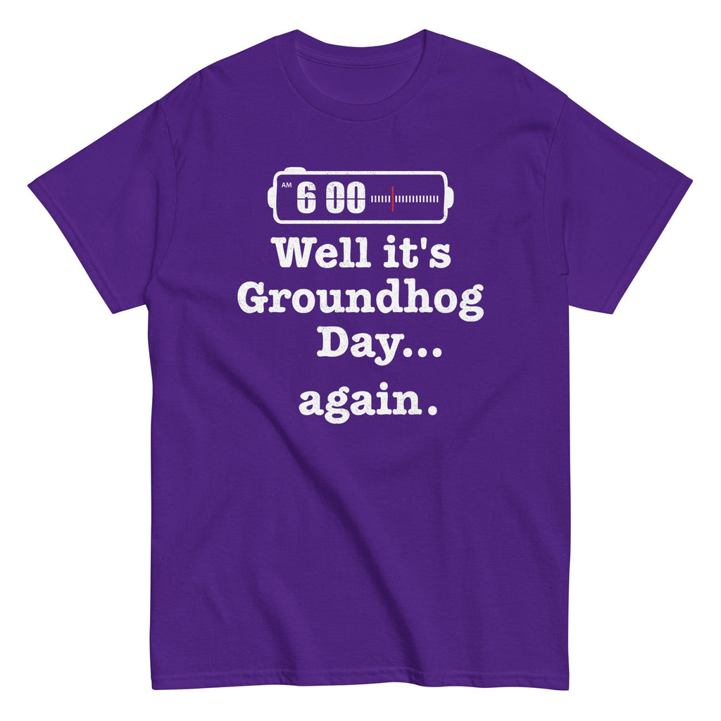 Well It's Groundhog Day Again Men's Classic Tee