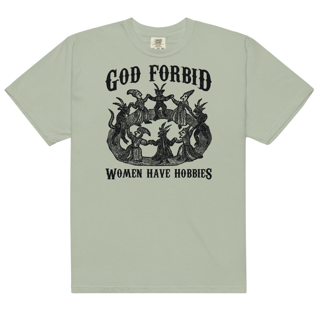 God Forbid Women Have Hobbies Unisex