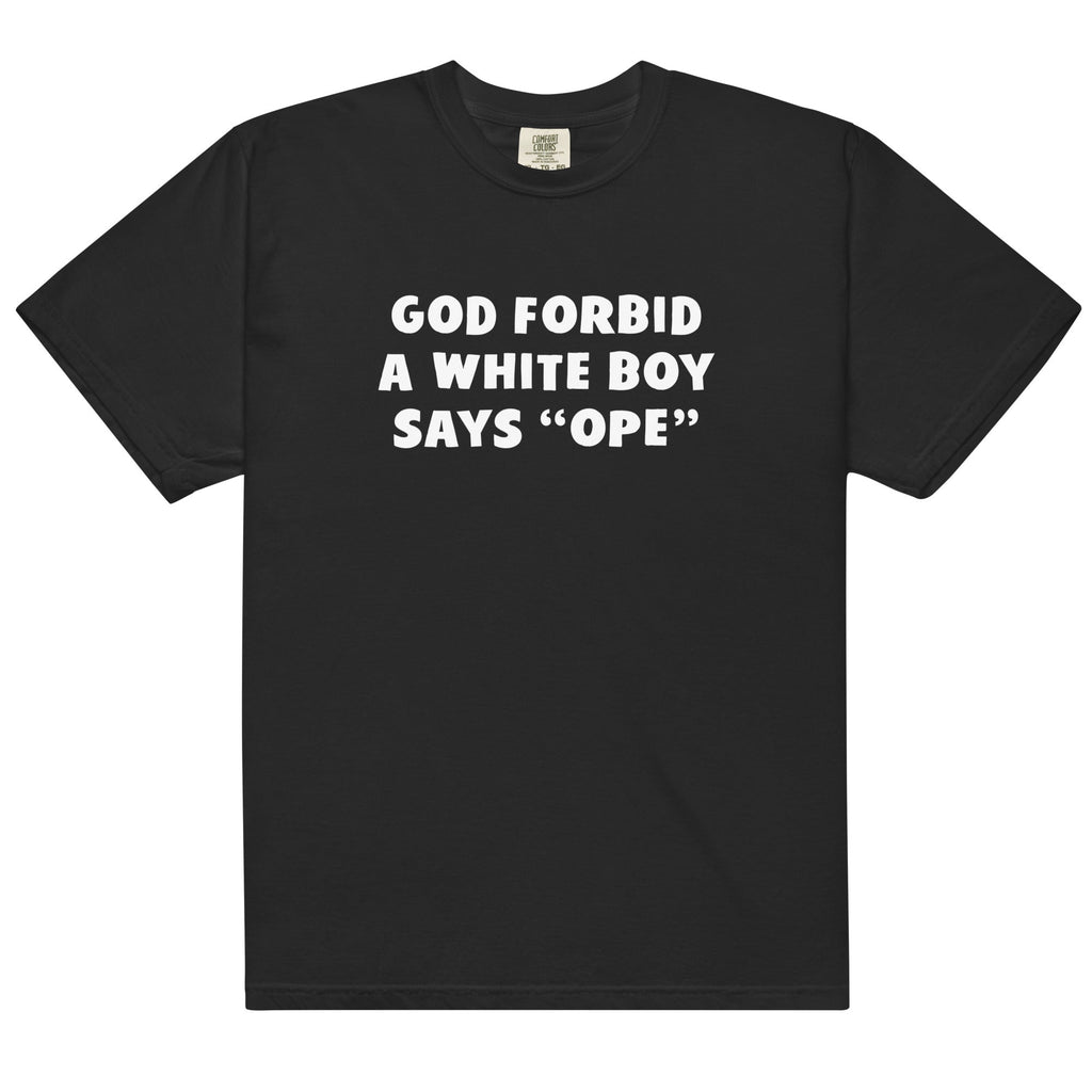 God Forbid a White Boy Says Ope Unisex
