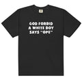 God Forbid a White Boy Says Ope Unisex