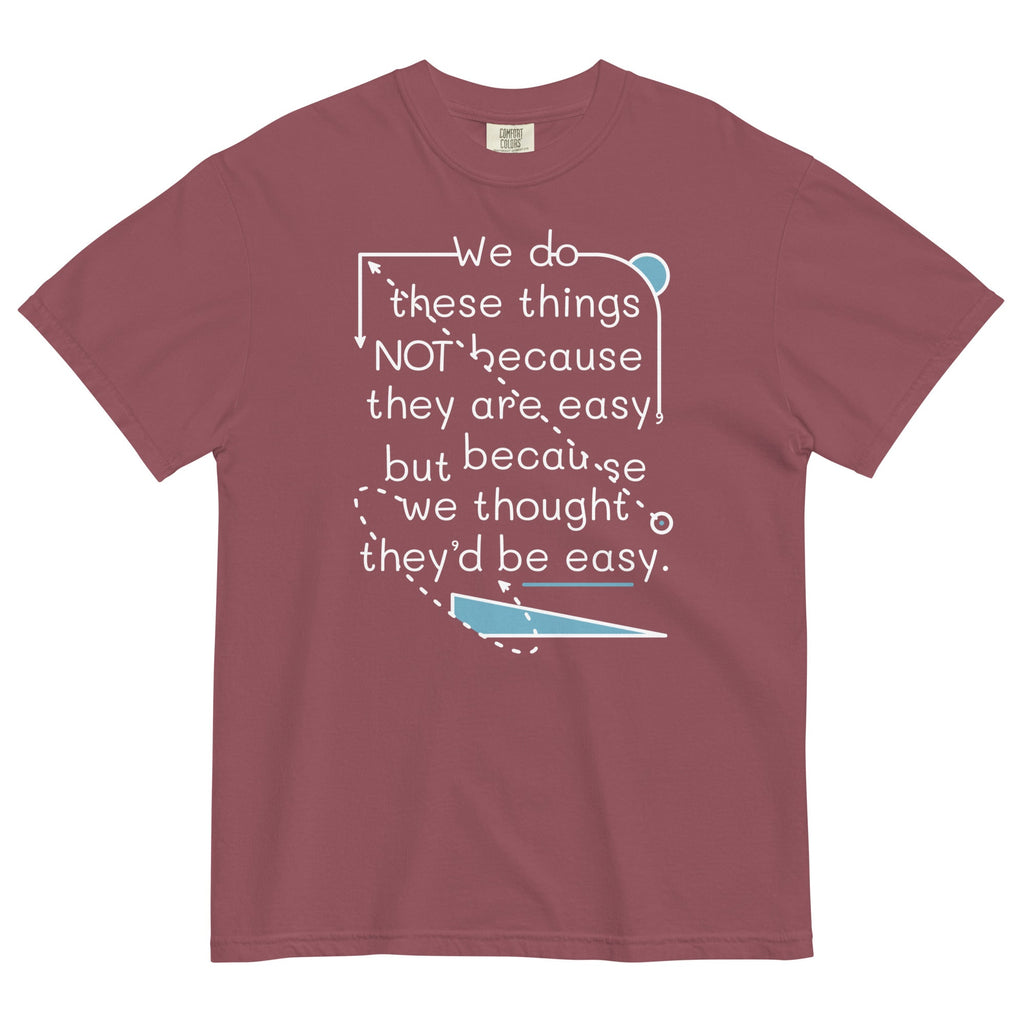 We Do These Things Not Because They Are Easy Men's Relaxed Fit Tee