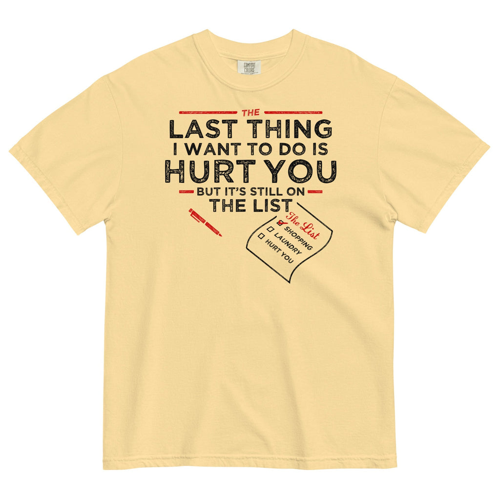 The Last Thing I Want To Do Is Hurt You Men's Relaxed Fit Tee