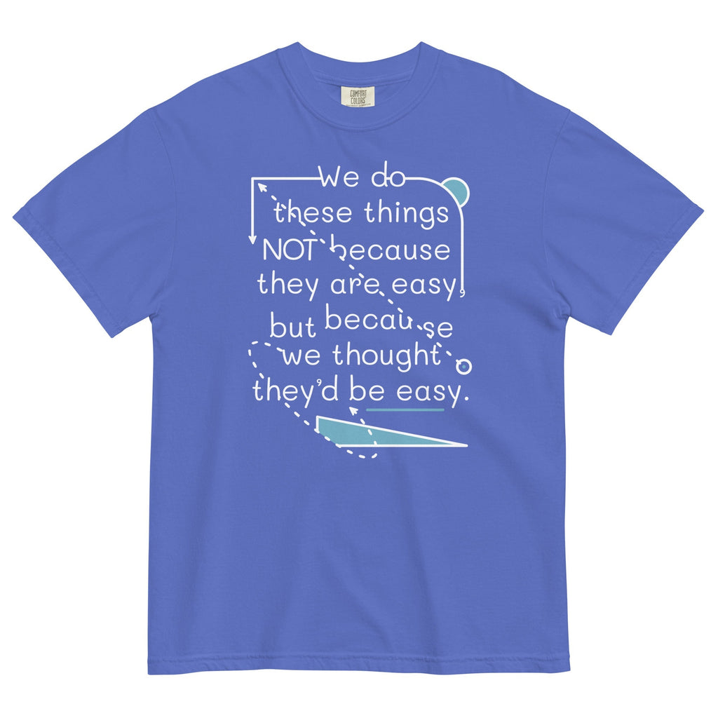 We Do These Things Not Because They Are Easy Men's Relaxed Fit Tee