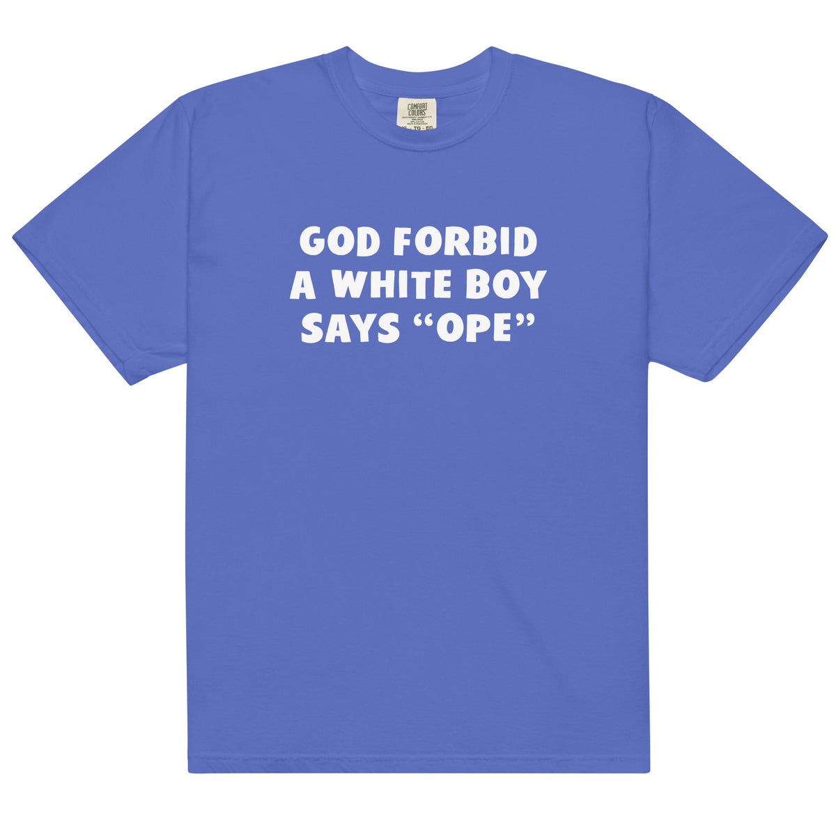 God Forbid a White Boy Says Ope Unisex