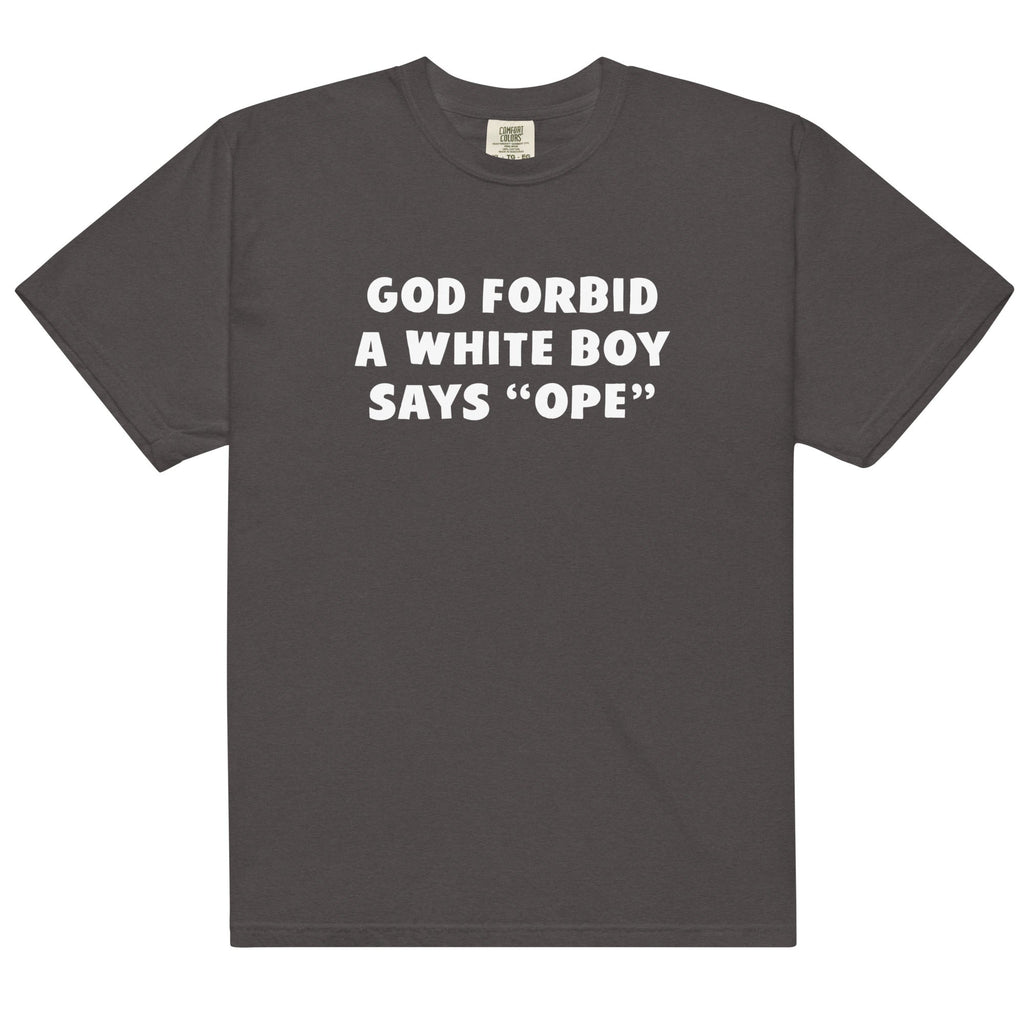 God Forbid a White Boy Says Ope Unisex