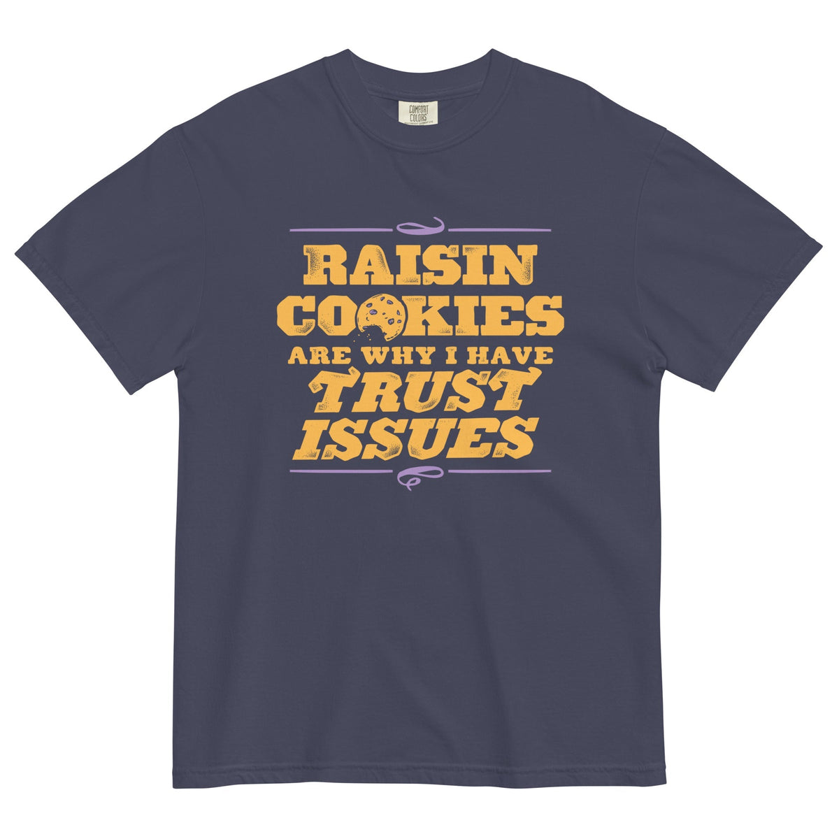 Raisin Cookies Are Why I Have Trust Issues Men's Relaxed Fit Tee
