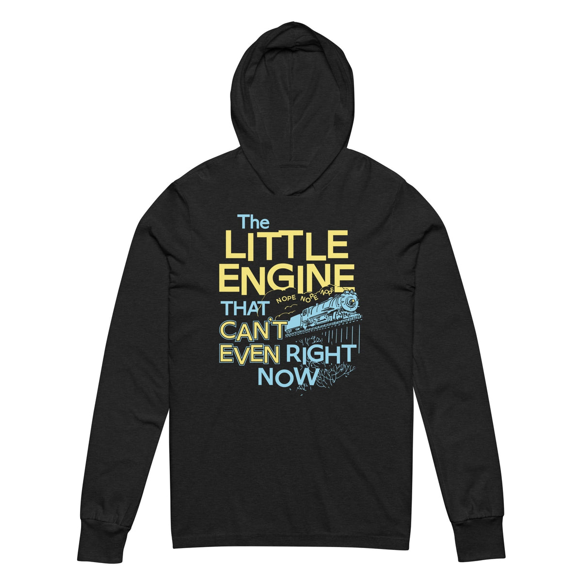 The Little Engine That Can't Even Right Now Limited Edition Drop Unisex