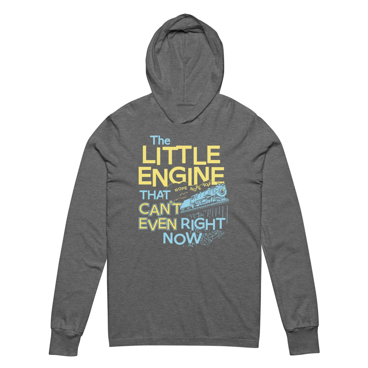 The Little Engine That Can't Even Right Now Limited Edition Drop Unisex