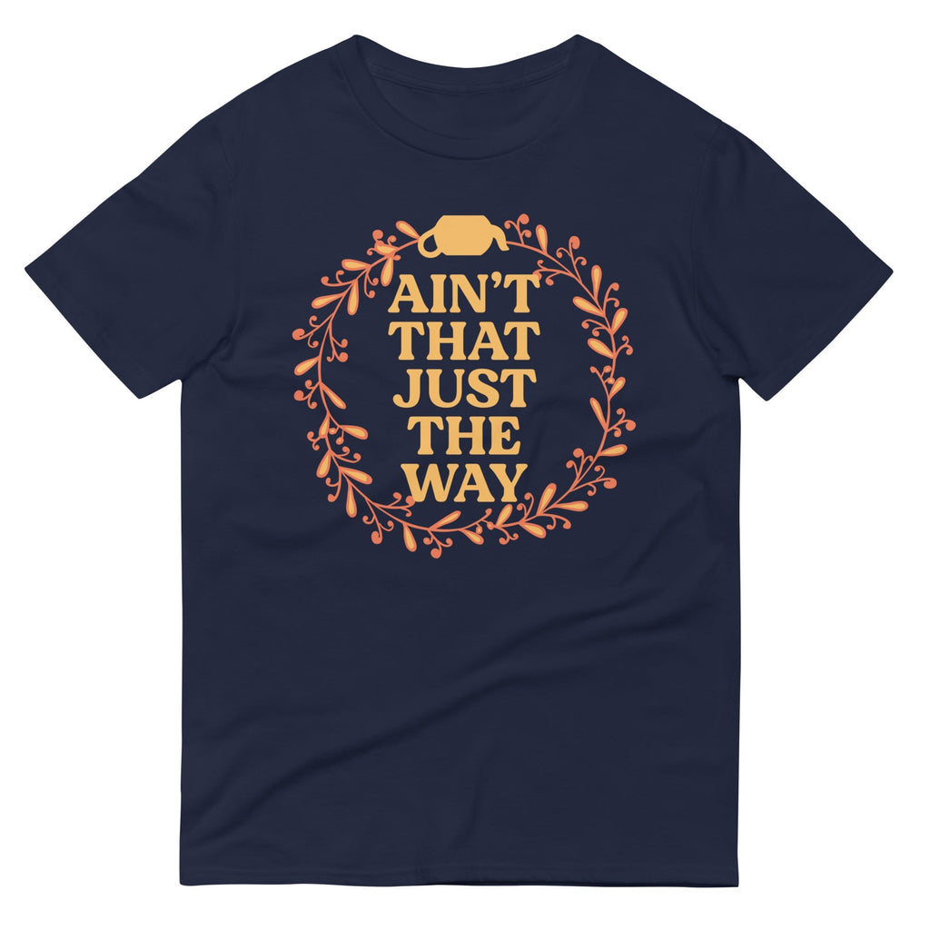 Ain't That Just The Way Men's Signature Tee