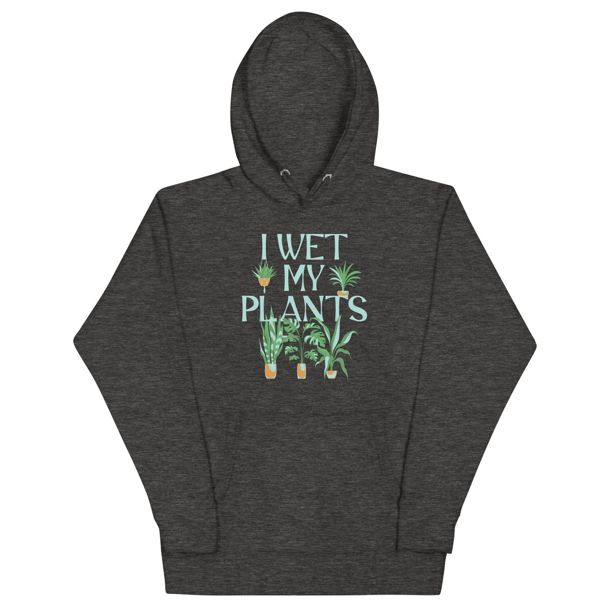 I Wet My Plants Unisex