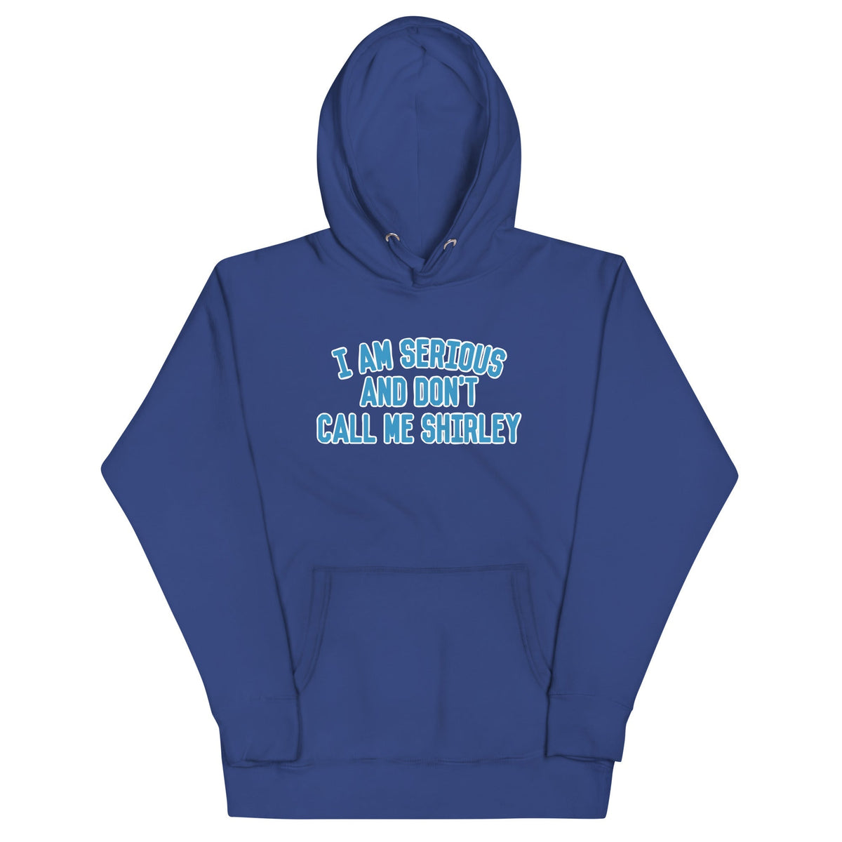 I Am Serious, And Don't Call Me Shirley Unisex