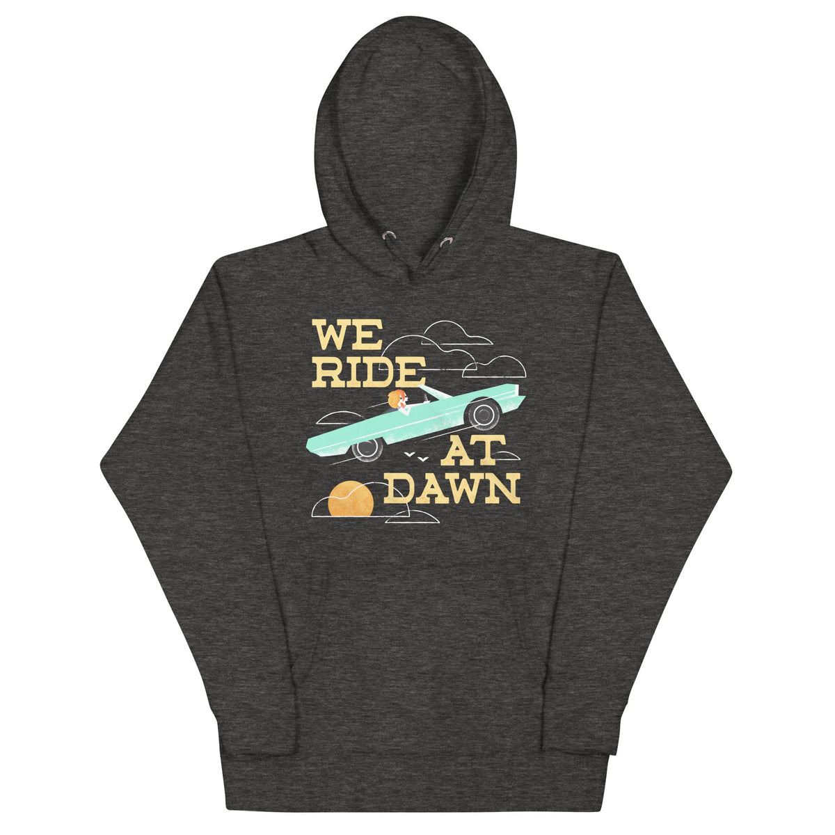 We Ride At Dawn Unisex Hoodie