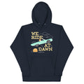 We Ride At Dawn Unisex Hoodie