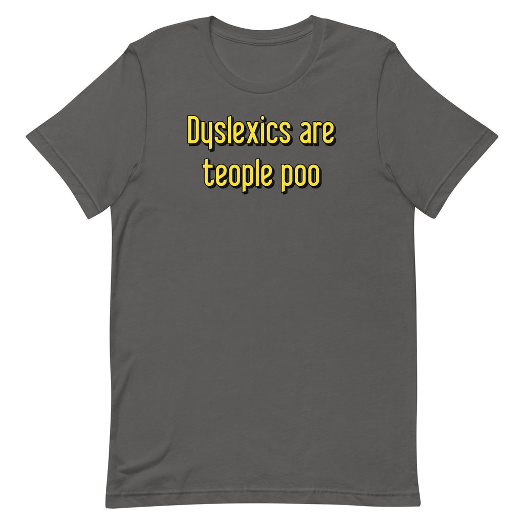 Dyslexics are teople poo Men's Signature Tee