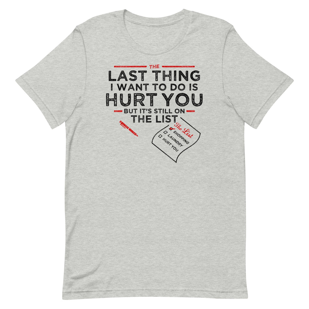 The Last Thing I Want To Do Is Hurt You Men's Signature Tee