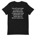 I Sure Hope A Women Doesn't Notice Me Unisex
