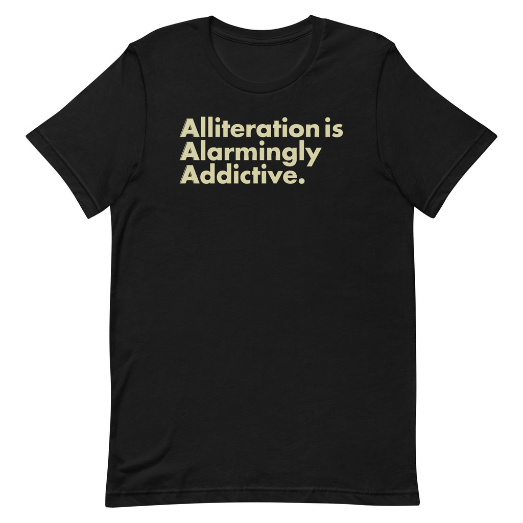 Alliteration Is Alarmingly Addictive Men's Signature Tee
