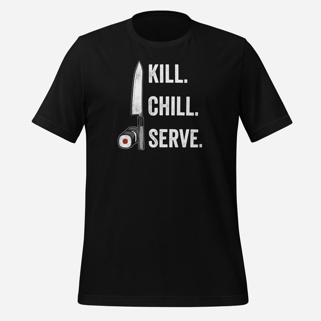 Kill Chill Serve Unisex Tee