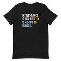 Intelligence is The Ability To Adapt Men's Signature Tee