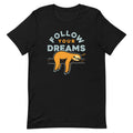 Follow Your Dreams Men's Signature Tee