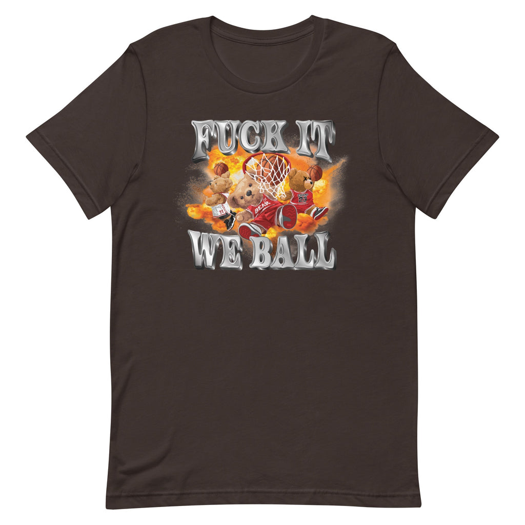 Fuck It We Ball Unisex