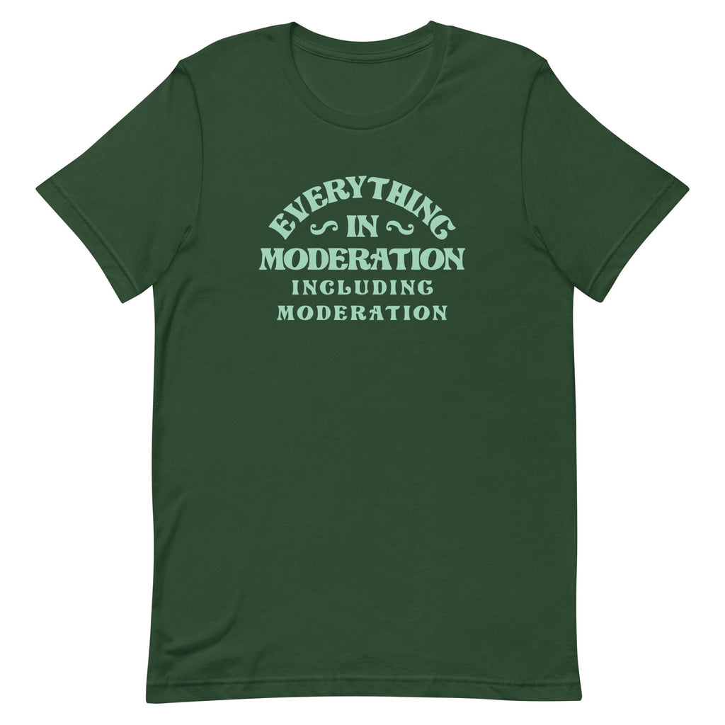Everything In Moderation Including Moderation Men's Signature Tee