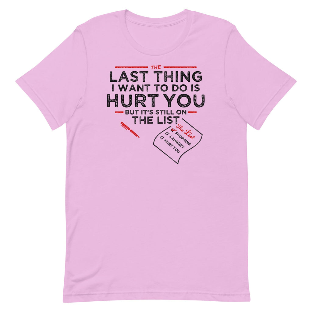 The Last Thing I Want To Do Is Hurt You Men's Signature Tee