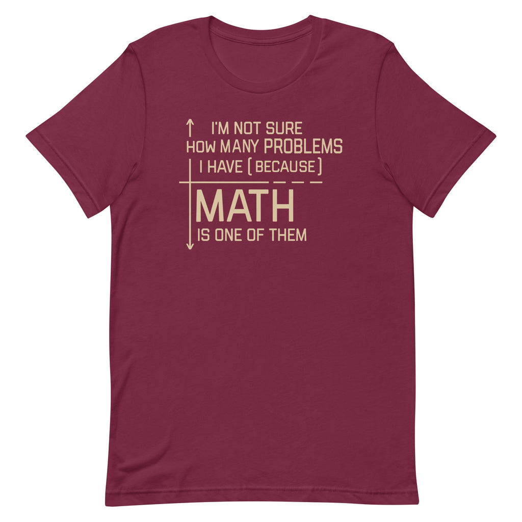 I'm Not Sure How Many Problems I Have Men's Signature Tee